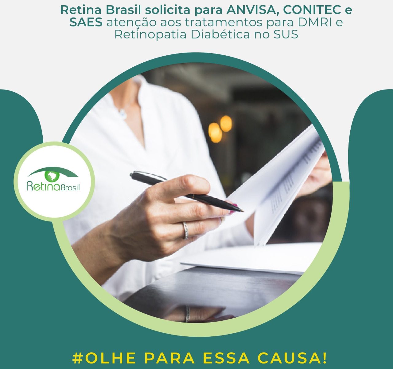 imagem de divulgação, a imagem mostra a mão de uma mulher escrevendo em um papel. Está escrito: "Retina Brasil solicita para ANVISA, CONITEC e SAES atenção aos tratamento para DMRI e Retinopatia Diabética no SUS" Ao final da imagem há #olheparaessacausa