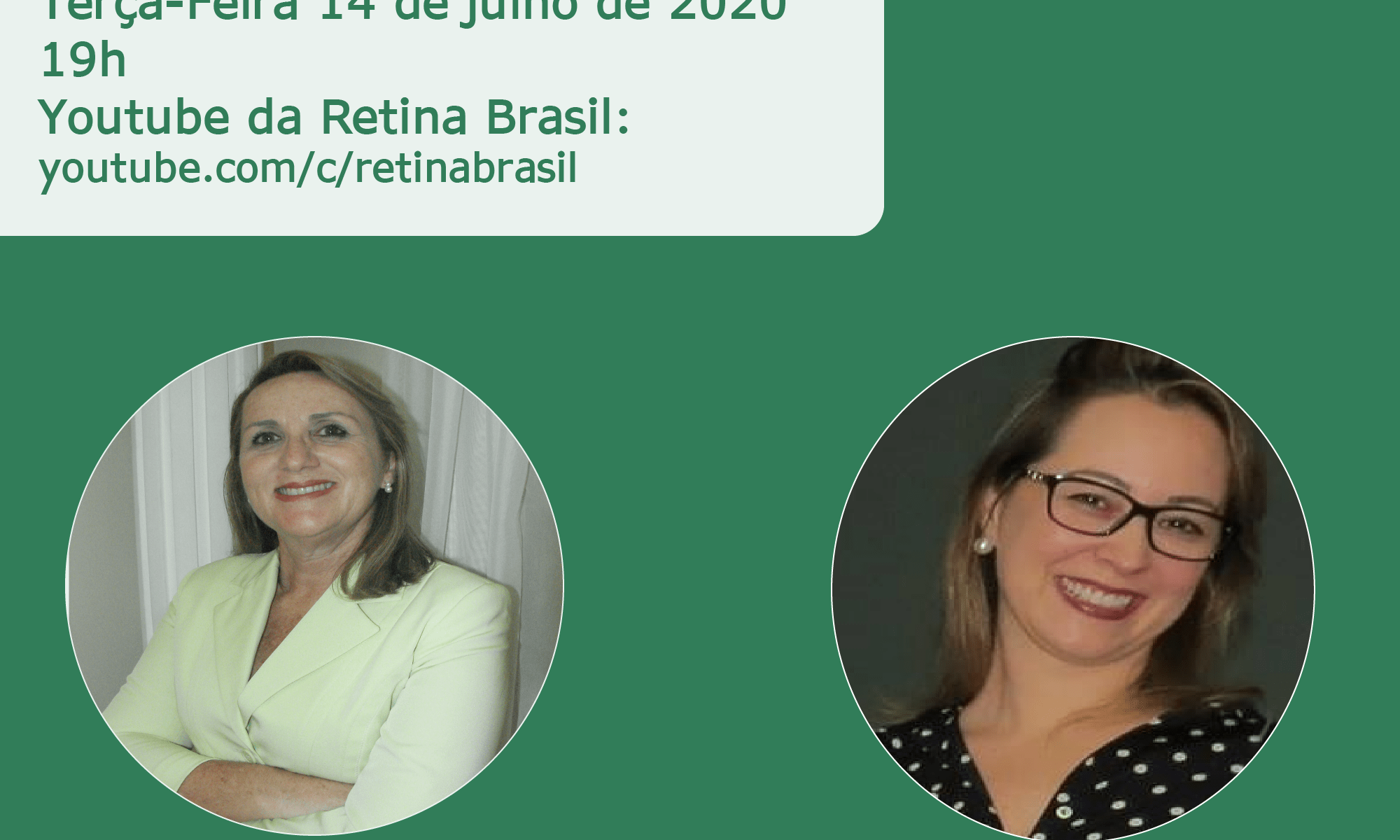 Imagem de divulgação. A imagem tem fundo verde escuro e está escrito o título da Live, data, hora e local. Há as fotos das participantes: Maria Júlia Araújo, presidente da Retina Brasil e Dra. Cláudia Nakano, advogada da saúde.