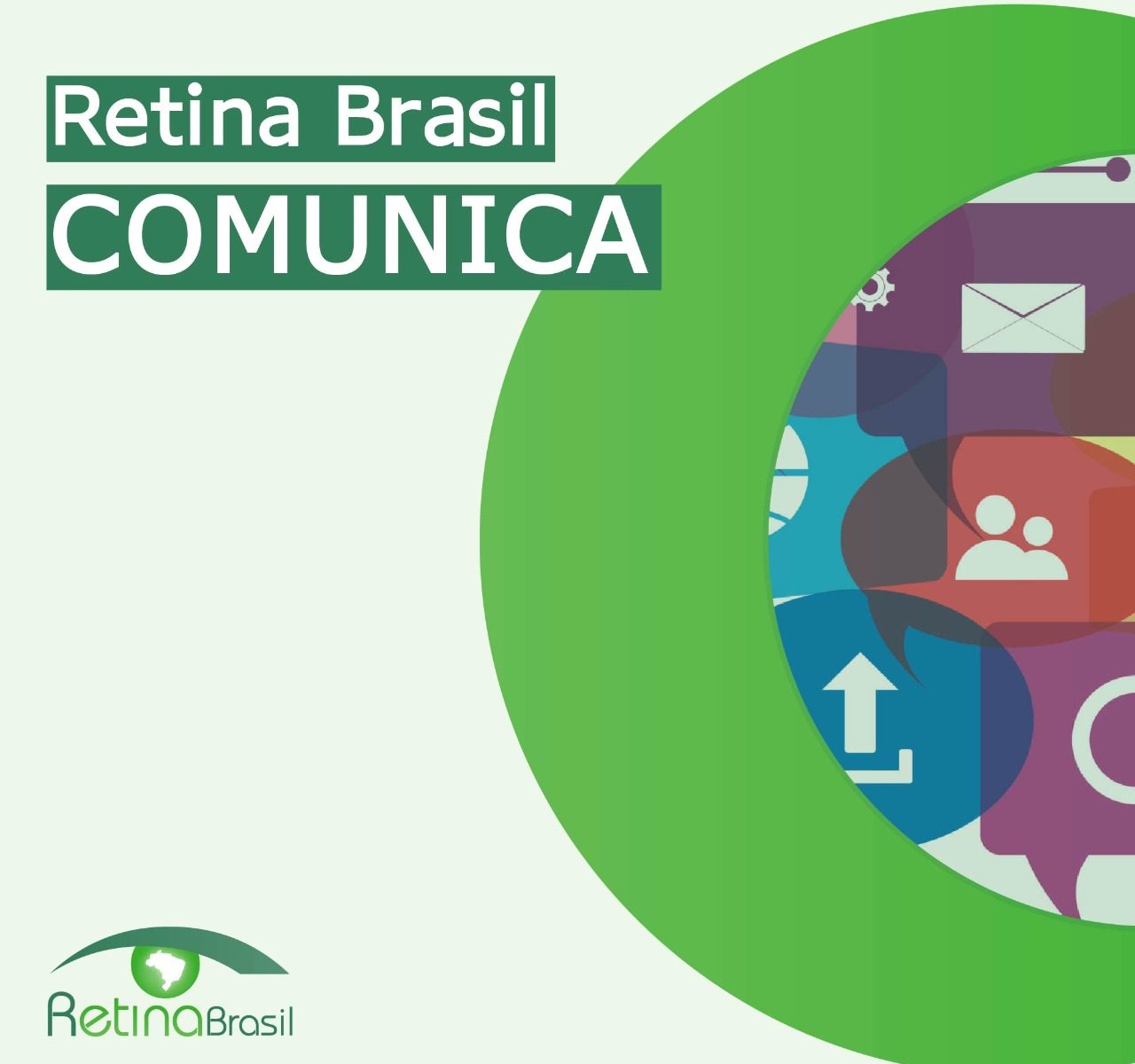 #DescriçãoDaImagem: Imagem Ilustrativa. A imagem é composta por um meio círculo verde maior, com um meio círculo menor colorido em seu interior, com alguns ícones como Email e Contatos. O título da imagem é Retina Brasil COMUNICA e a logo da Retina Brasil está no canto inferior esquerdo.