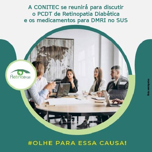 foto de pessoa se reunindo. Está escrito: "A CONITEC se reunirá para discutir o PCDT de Retinopatia Diabética e os medicmaentos para DMRI no SUS" #olheparaessacausa