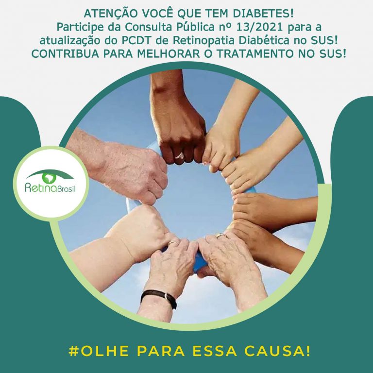 imagem de várias mãos segurando o círculo azul símbolo do Diabetes. Está escrito: "ATENÇÃO VOCÊ QUE TEM DIABETES! Participe da Consulta Pública nº 13/2021 para a atualização do PCDT de Retinopatia Diabética no SUS! CONTRIBUA PARA MELHORAR O TRATAMENTO NO SUS!"