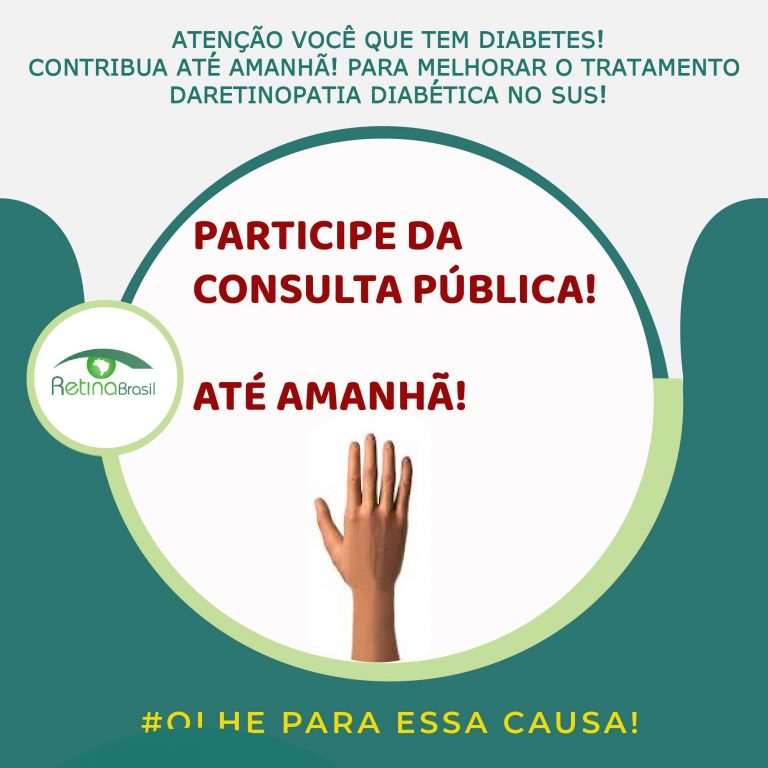 imagem de uma mão para cima. Está escrito na parte superior da imagem: "ATENÇÃO VOCÊ QUE TEM DIABETES! CONTRIBUA ATÉ AMANHÃ! PARA MELHORAR O TRATAMENTO DARETINOPATIA DIABÉTICA NO SUS!" e está escrito em destque: "PARTICIPE DA CONSULTA PÚBLICA! ATÉ AMANHÃ!"