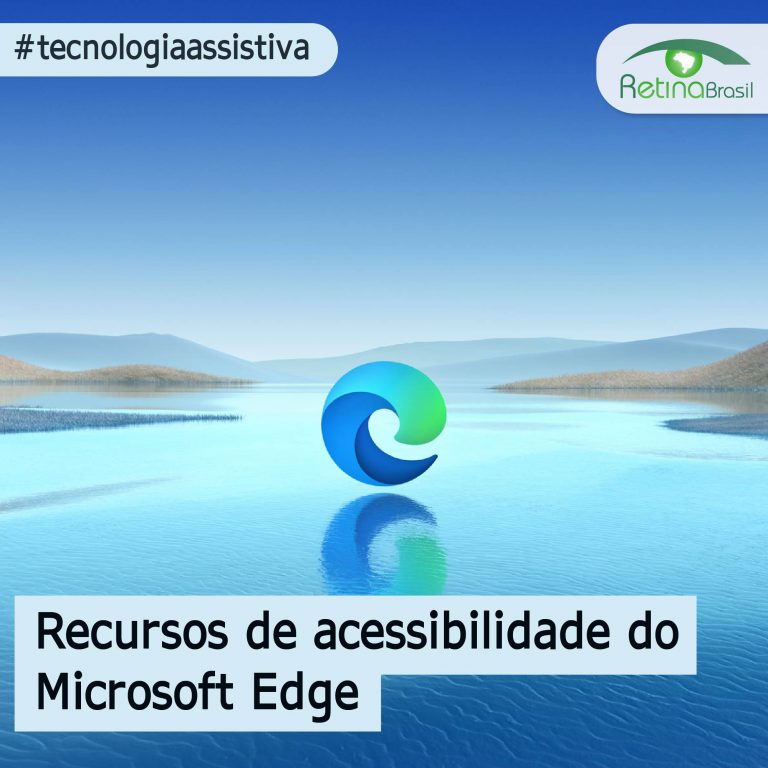 imagem padrão do microsoft edge, msotrando a logo do navegador sobre uma paisagem ampla de uma lago. Está escrito: "Recursos de acessibilidade do Microsoft Edge" #tecnologiaassistiva e há a logo da Retina Brasil