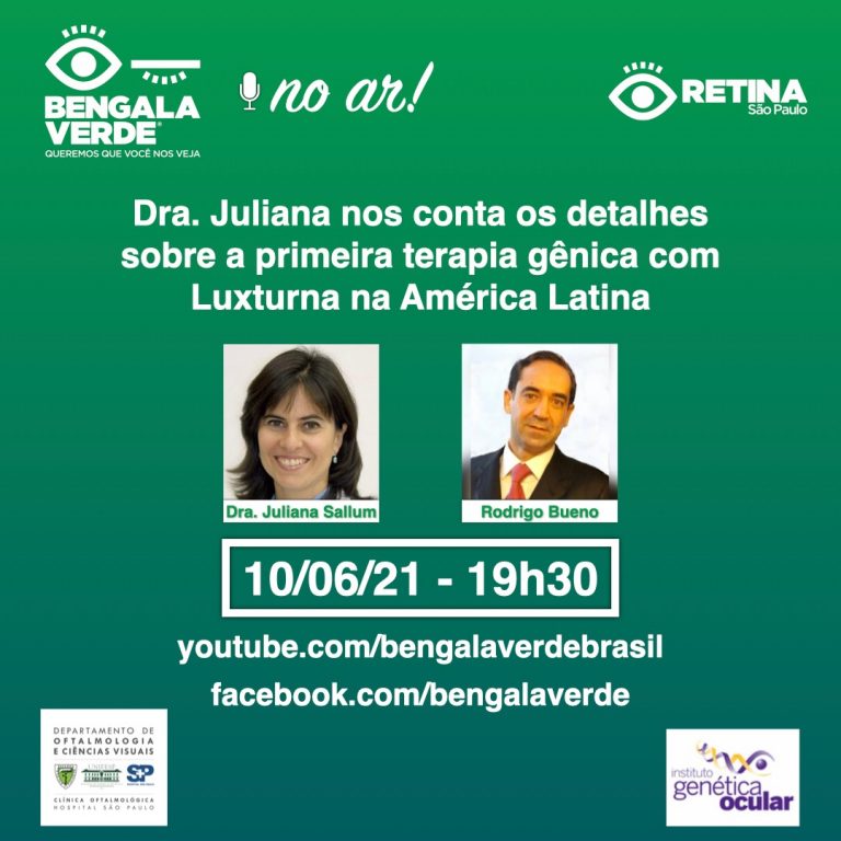 Convite com fundo verde, com os logos da Bengala Verde Brasil e Retina São Paulo, foto dos participantes da Live Dra. Juliana Sallum e Rodrigo Bueno e informações com data e horário da live e canais do YouTube e Facebook da Bengala Verde Brasil. Na parte de baixo estão os logos da Unifesp e Instituto de Genética Ocular.