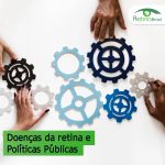 imagem tem várias mãos mexendo em engrenagens. Está escrito: "Doenças da retina e políticas públicas" e há a logo da Retina Brasil